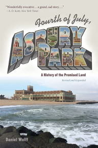 Title: Fourth of July, Asbury Park: A History of the Promised Land, Author: Daniel Wolff