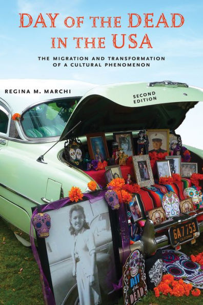 Day of The Dead USA, Second Edition: Migration and Transformation a Cultural Phenomenon