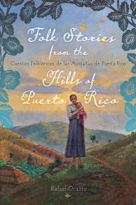 Title: Folk Stories from the Hills of Puerto Rico / Cuentos folklóricos de las montañas de Puerto Rico, Author: Rafael Ocasio