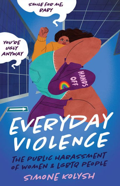 Everyday Violence: The Public Harassment of Women and LGBTQ People