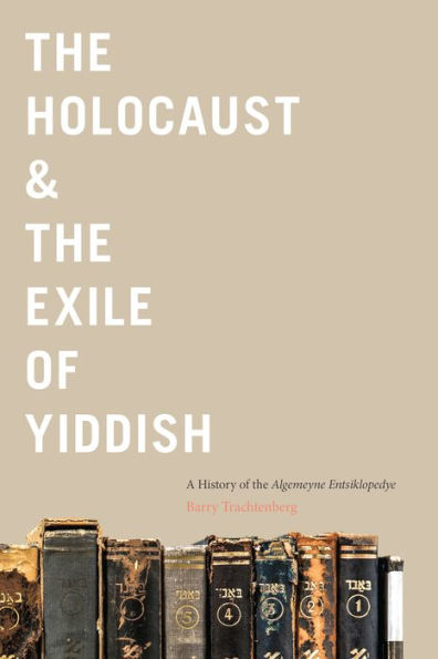 the Holocaust & Exile of Yiddish: A History Algemeyne Entsiklopedye