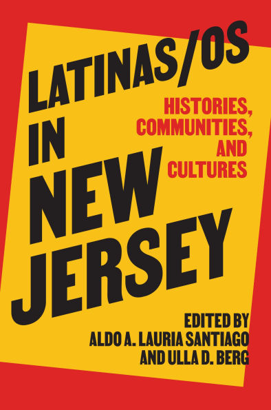 Latinas/os New Jersey: Histories, Communities, and Cultures