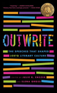 Title: OutWrite: The Speeches That Shaped LGBTQ Literary Culture, Author: Julie R. Enszer