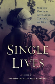 Title: Single Lives: Modern Women in Literature, Culture, and Film, Author: Katherine Fama