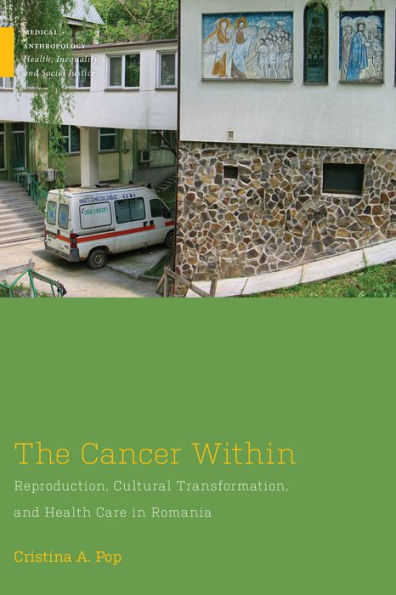 The Cancer Within: Reproduction, Cultural Transformation, and Health Care Romania