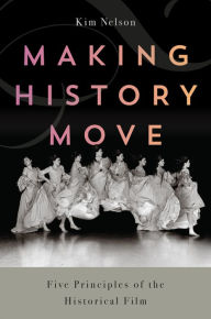 Making History Move: Five Principles of the Historical Film