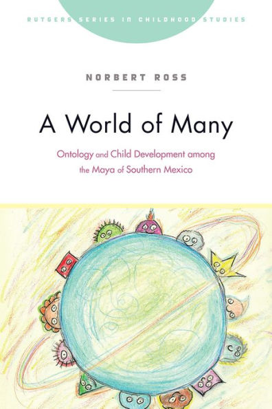 A World of Many: Ontology and Child Development among the Maya Southern Mexico