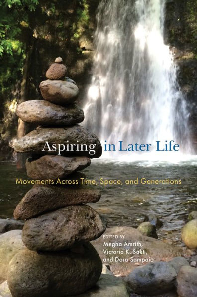 Aspiring Later Life: Movements across Time, Space, and Generations