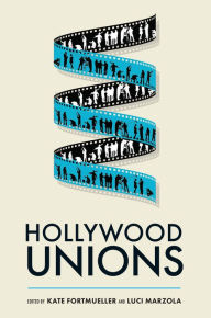 Title: Hollywood Unions, Author: Kate Fortmueller