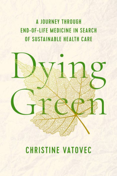 Dying Green: A Journey through End-of-Life Medicine Search of Sustainable Health Care