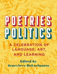 Download books in spanish Poetries - Politics: A Celebration of Language, Art, and Learning (English literature) by Jenevieve DeLosSantos, Susan Lawrence, Mary Shaw, Francois Cornilliat, Atif Atkin, Jenevieve DeLosSantos, Susan Lawrence, Mary Shaw, Francois Cornilliat, Atif Atkin