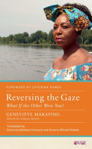 Title: Reversing the Gaze: What If the Other Were You?, Author: Geneviève Makaping