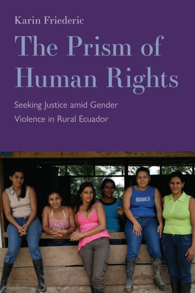 The Prism of Human Rights: Seeking Justice amid Gender Violence Rural Ecuador