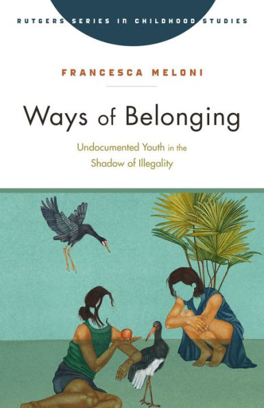 Ways of Belonging: Undocumented Youth the Shadow Illegality