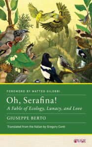 Title: Oh, Serafina!: A Fable of Ecology, Lunacy, and Love, Author: Giuseppe Berto