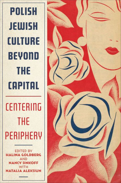 Polish Jewish Culture Beyond the Capital: Centering Periphery