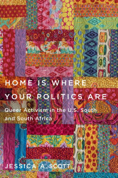 Home Is Where Your Politics Are: Queer Activism the U.S. South and Africa