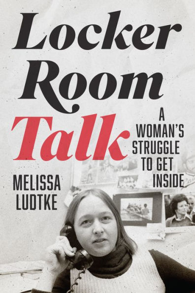 Locker Room Talk: A Woman's Struggle to Get Inside