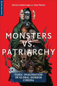 Download books from google books Monsters vs. Patriarchy: Toxic Imagination in Global Horror Cinema