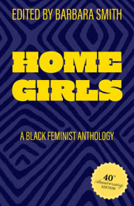 Title: Home Girls, 40th Anniversary Edition: A Black Feminist Anthology, Author: Barbara Smith