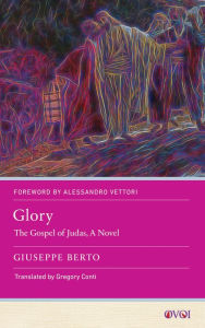 Title: Glory: The Gospel of Judas, A Novel, Author: Giuseppe Berto