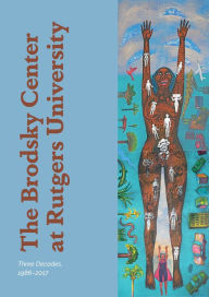 Title: The Brodsky Center at Rutgers University: Three Decades, 1986-2017, Author: Ferris Olin