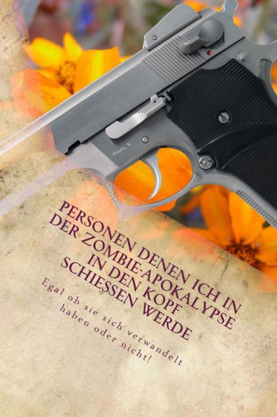 Personen denen ich in der Zombie-Apokalypse in den Kopf schiessen werde