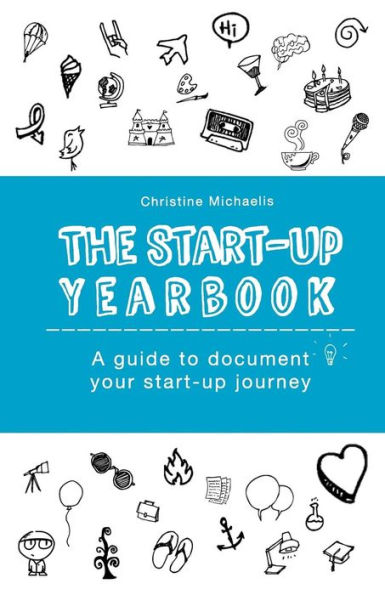 The Start-Up Yearbook: A guide to document your start-up journey