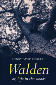 Walden: or, Life In the Woods by Henry David Thoreau, Paperback ...