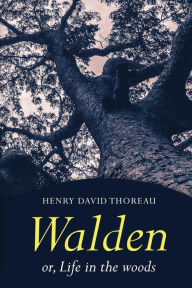Title: Walden: Or, Life in the Woods, Author: Henry David Thoreau