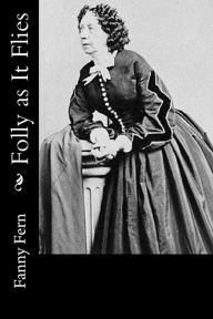 Title: Folly as It Flies, Author: Fanny Fern