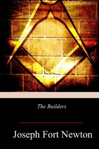 The Builders: A Story and Study of Masonry