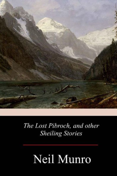The Lost Pibroch, and other Sheiling Stories
