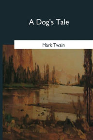 Title: A Dog's Tale, Author: Mark Twain