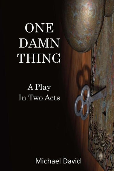 One Damn Thing: A Play in Two Acts