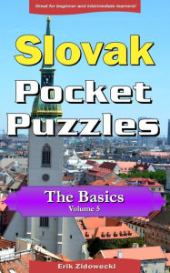 Title: Slovak Pocket Puzzles - The Basics - Volume 5: A collection of puzzles and quizzes to aid your language learning, Author: Erik Zidowecki