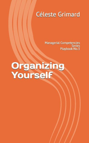 Organizing Yourself: Self-coaching questions, inspiration, tips, and practical exercises for becoming an awesome manager