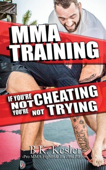 MMA Training: If You're Not Cheating You're Not Trying