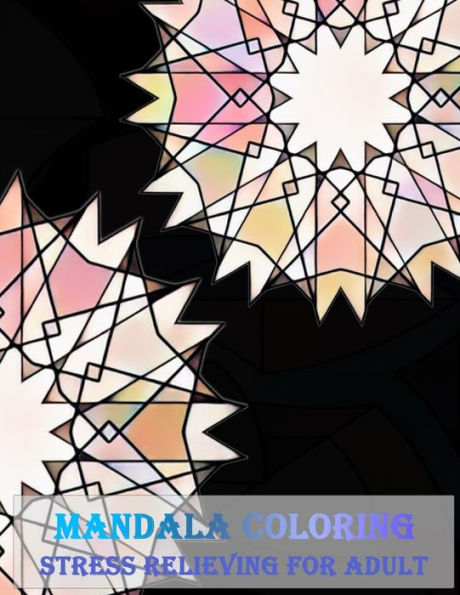 Mandala Coloring Stress Relieving for adult: Unique Mandala Designs and Stress Relieving Patterns for Adult Relaxation, Meditation, and Happiness (Magnificent Mandalas) (Volume 1)