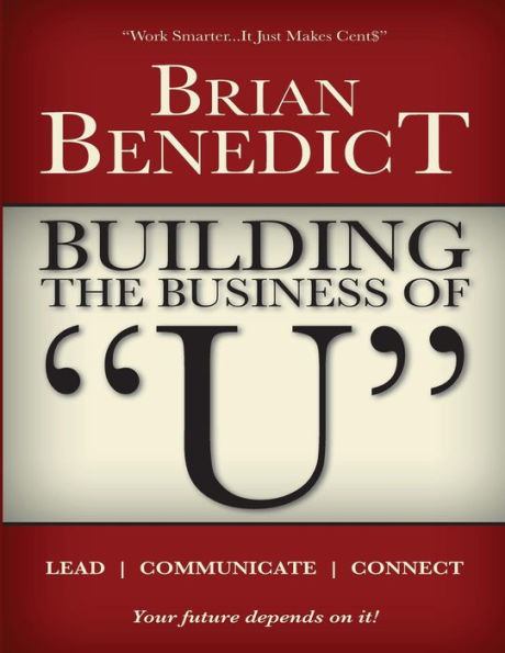 Building the Business of "U": Lead - Communicate Connect