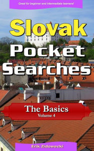 Title: Slovak Pocket Searches - The Basics - Volume 4: A set of word search puzzles to aid your language learning, Author: Erik Zidowecki