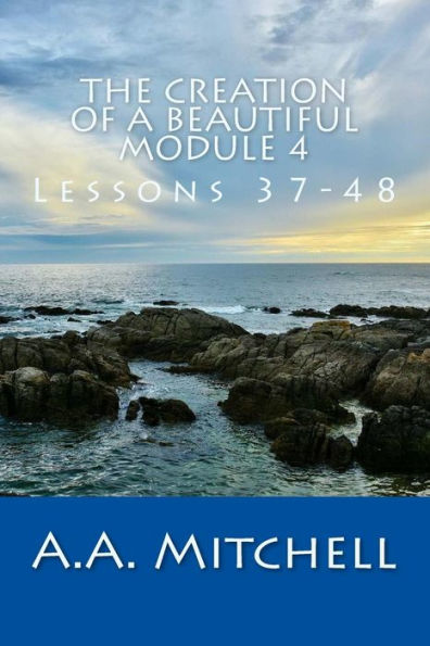 The Creation of a Beautiful Module 4: Lessons 37-38