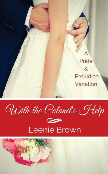 With the Colonel's Help: A Pride and Prejudice Variation