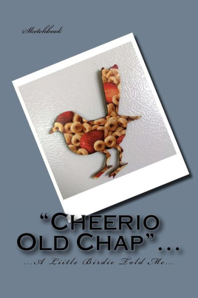 "Cheerio Old Chap"...