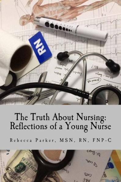 The Truth About Nursing: Reflections of a Young Nurse