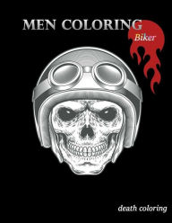 Title: Men Coloring Biker: Adults Coloring Book, Skull, Women Skull, Motorcycles, Large Print, Author: Death Coloring