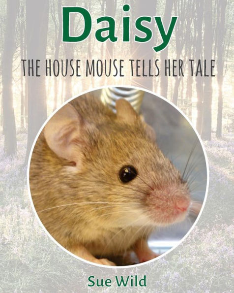 Daisy: the house mouse tells her tale