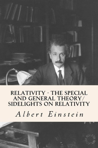 Relativity - The Special and General Theory/ Sidelights on Relativity