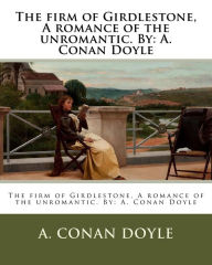 Title: The firm of Girdlestone, A romance of the unromantic. By: A. Conan Doyle, Author: Arthur Conan Doyle