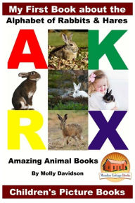 Title: My First Book about the Alphabet of Rabbits & Hares - Amazing Animal Books - Children's Picture Books, Author: John Davidson